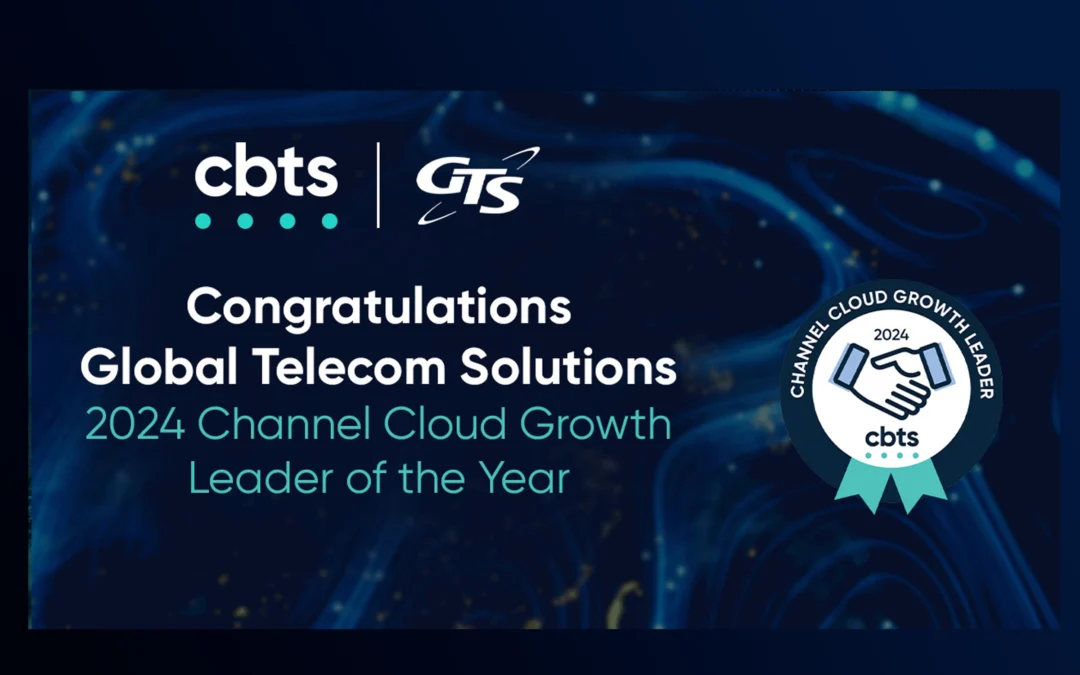 CBTS proudly recognizes Global Telecom Solutions as the 2024 Channel Cloud Growth Leader of the Year